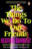 Die Dinge, die wir unseren Freunden antun von Heather Darwent Taschenbuch 9780241993798