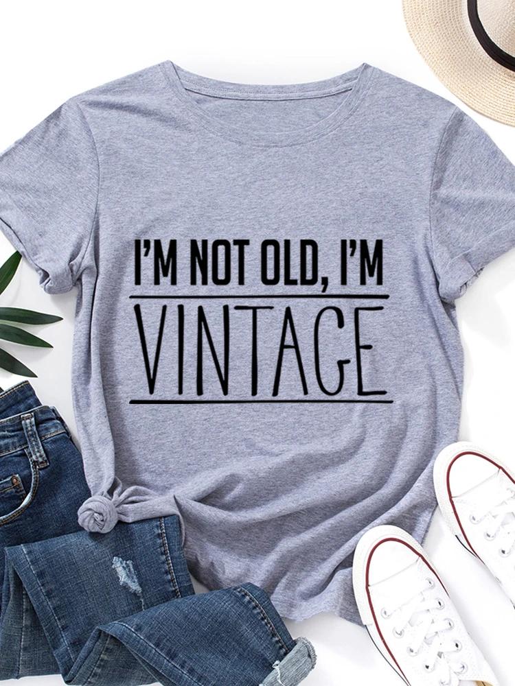 I'm Not Old,i'm Vintage Print Women T Shirt Short Sleeve O Neck Loose Women Tshirt Ladies Tee Shirt Tops Clothes Camisetas Mujer