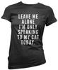 Leave Me Alone I'm Only Talking To My Cat Today- Pet Cute Girls T-Shirt Tee