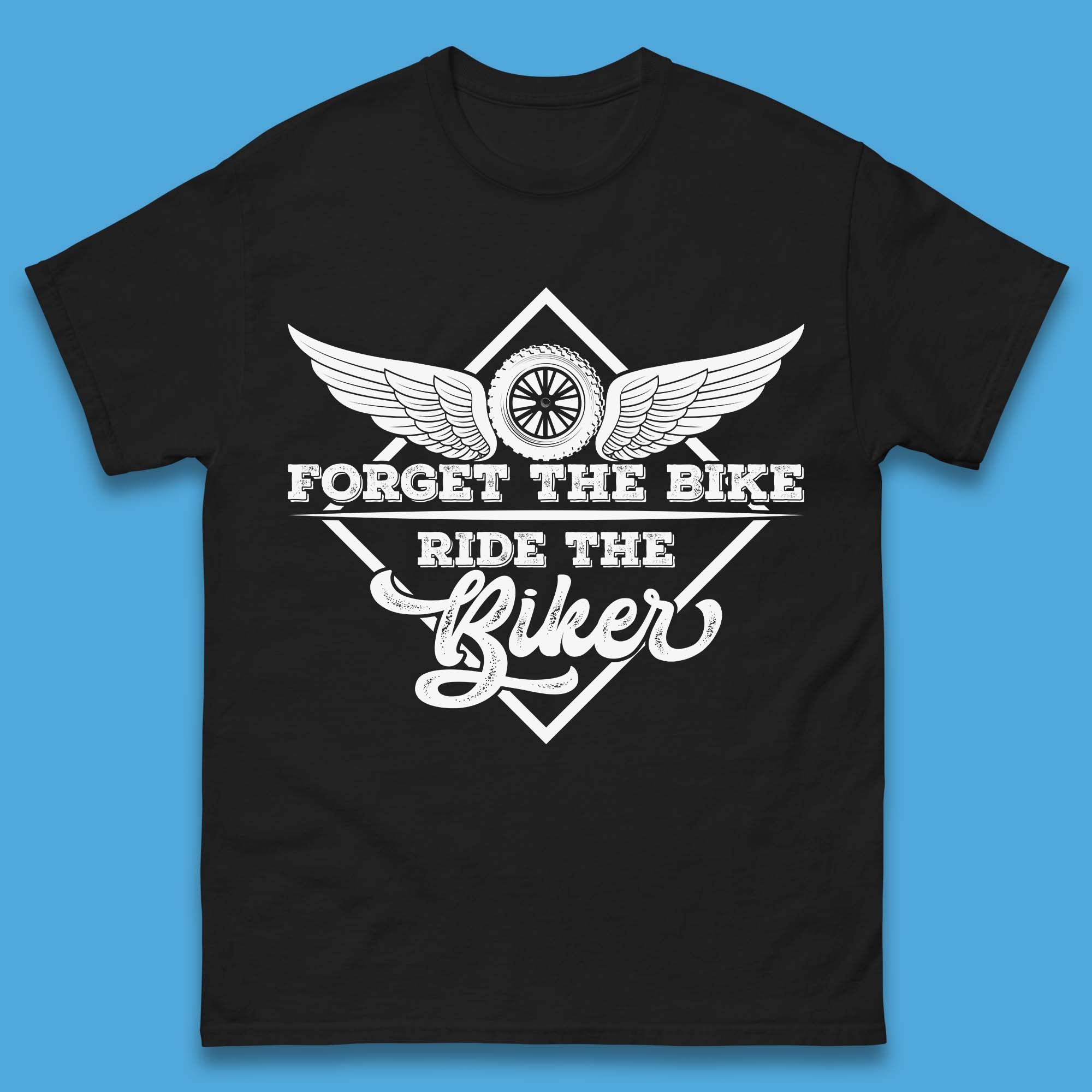 Forget The Bike Ride The Bikers Mens T-Shirt Womens Tops Tees S
