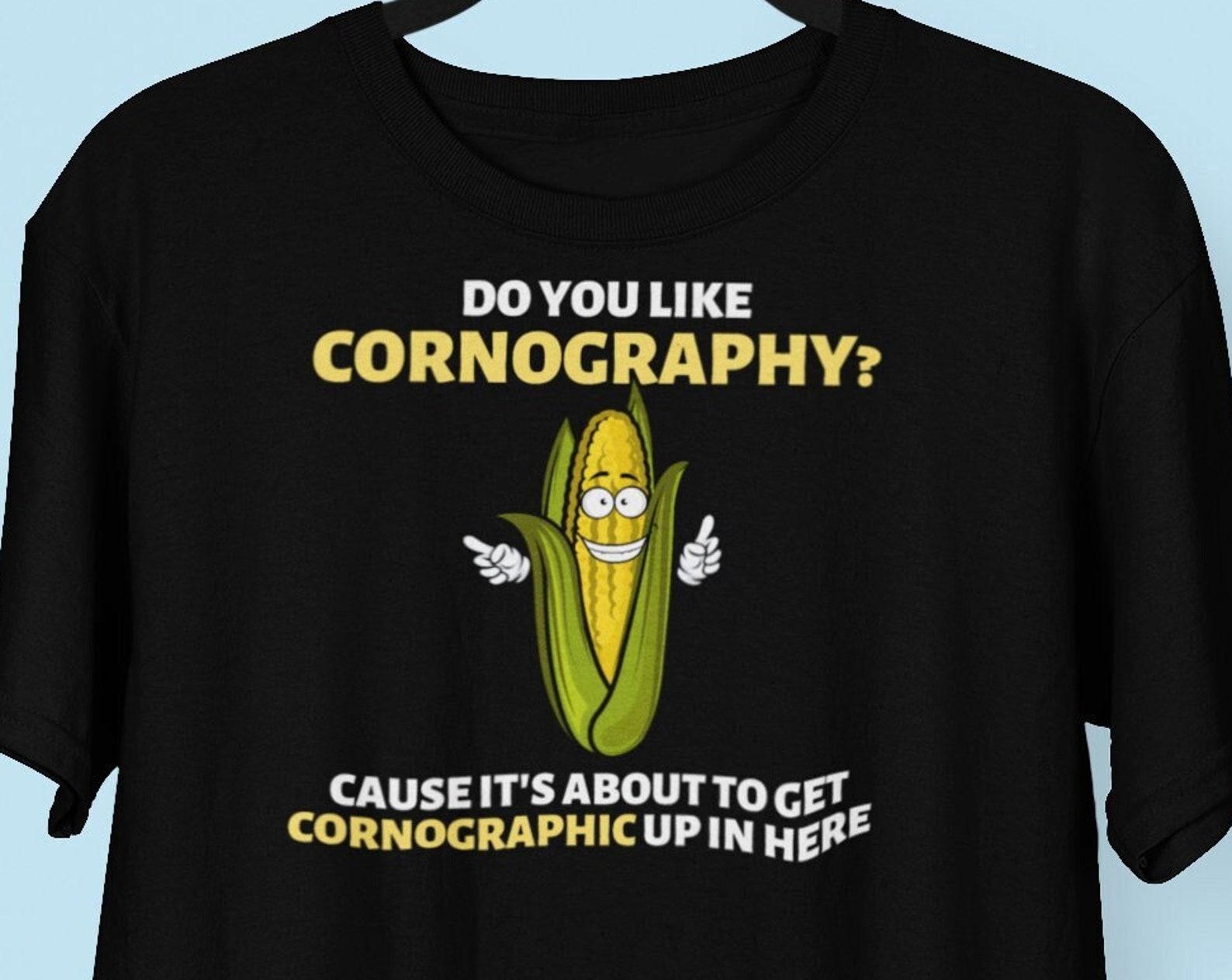 Cornography Funny Corn T shirt, Cornographic Corny Corn Lover Humor Offensive Foodie Chef Grilling Cook Shirt M