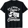 Funny Photographer All I Need Is My Camera Photography T-Shirt