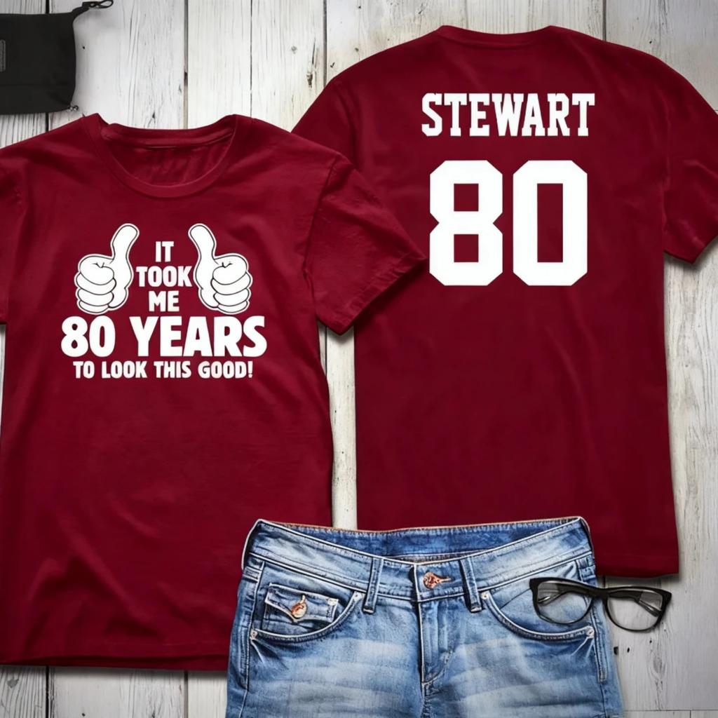 It Took Me 80 Years To Look This Good Printed T-shirt Tops 80th Personalized Birthday Shirt Woman Man Cotton Streetwear Tee