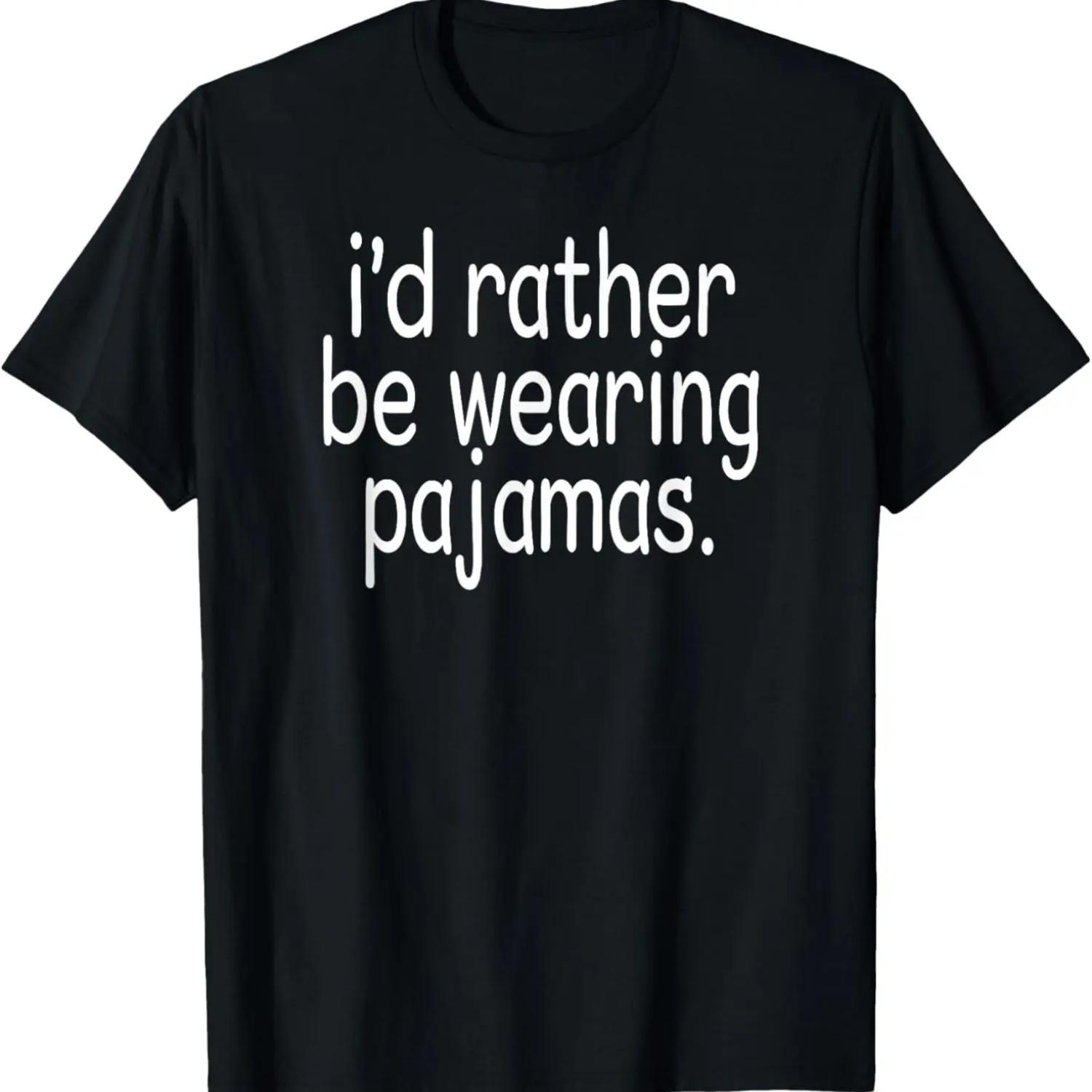 I d Rather Be Wearing Pajamas- Funny Sleeping T-Shirt S чёрный