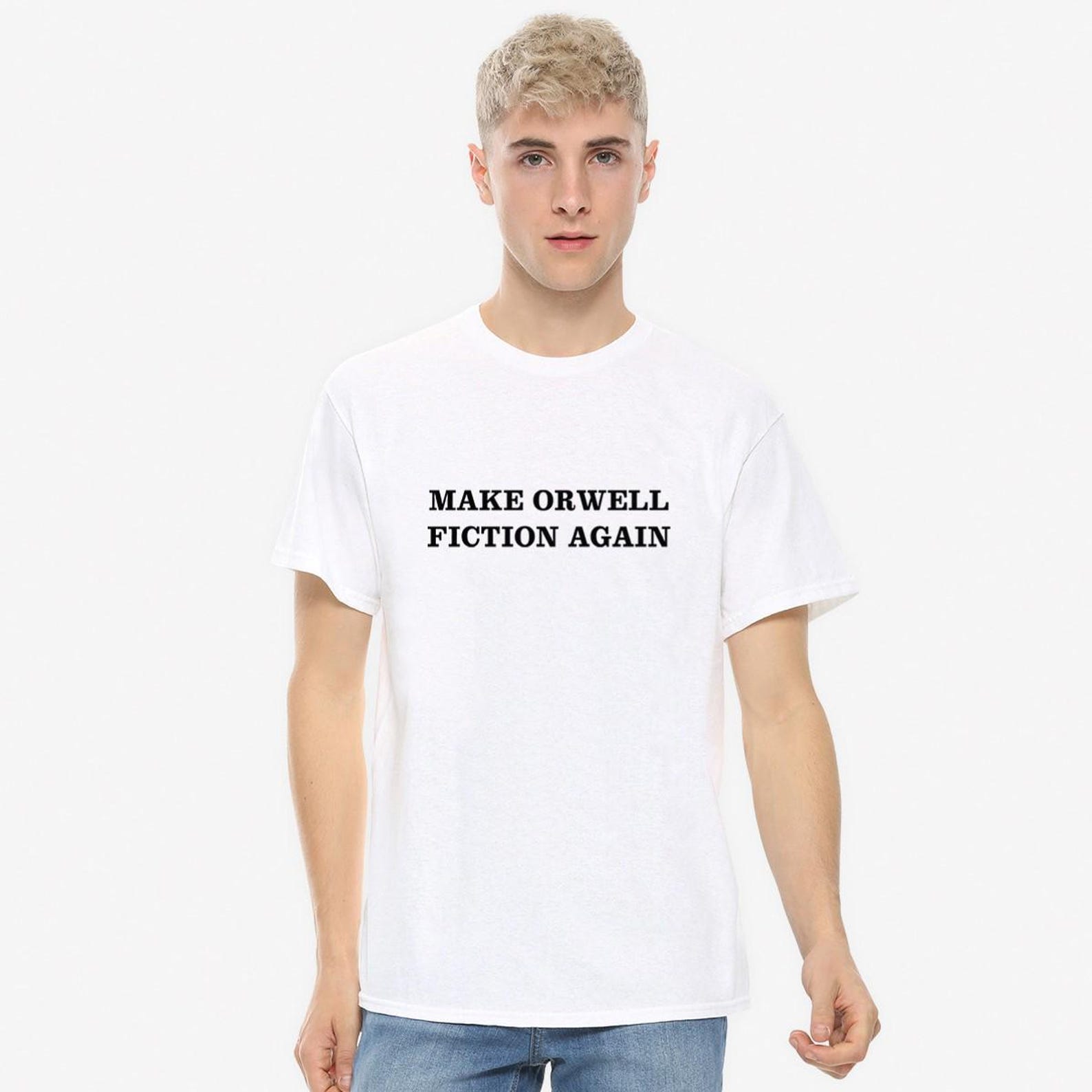 Make Orwell Fiction Again T-Shirt, Men s and Women s Sizes Tee (RWL-77544) 3XL