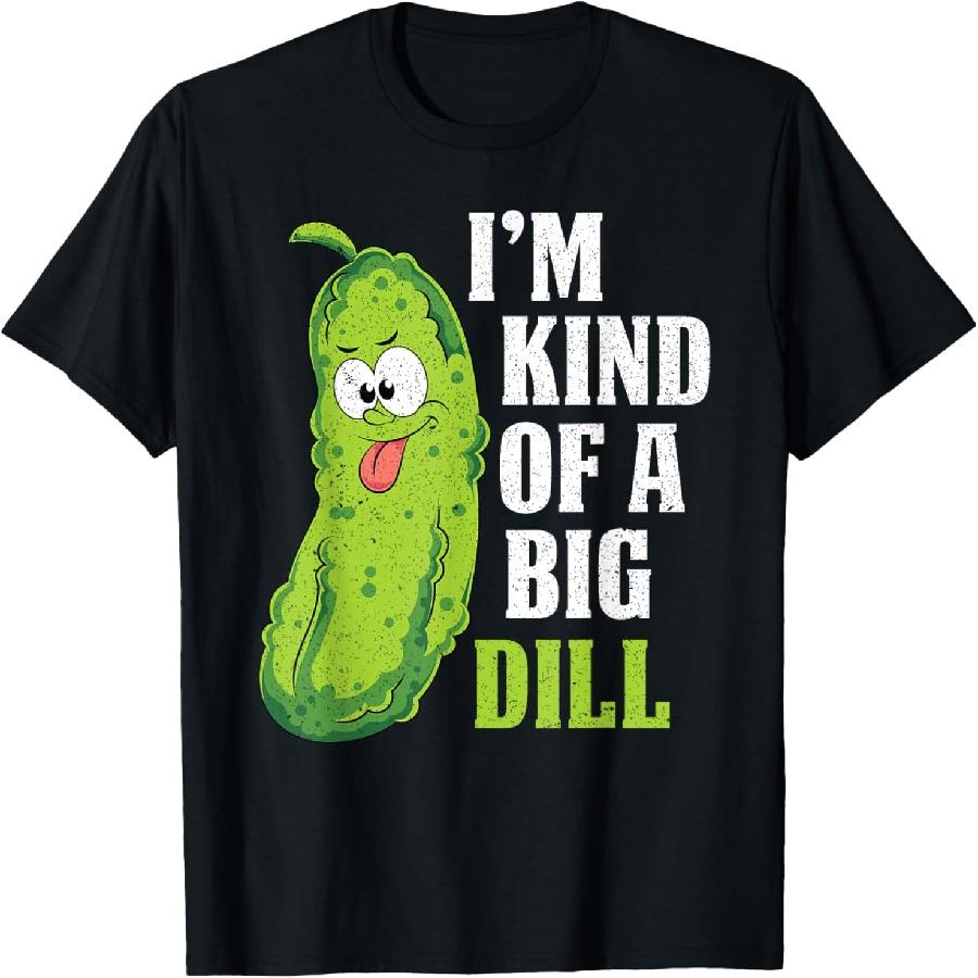 Im Kind Of A Big Dill Funny Pickle Cucumber Lover Pickle T-Shirt XXXXXL чёрный