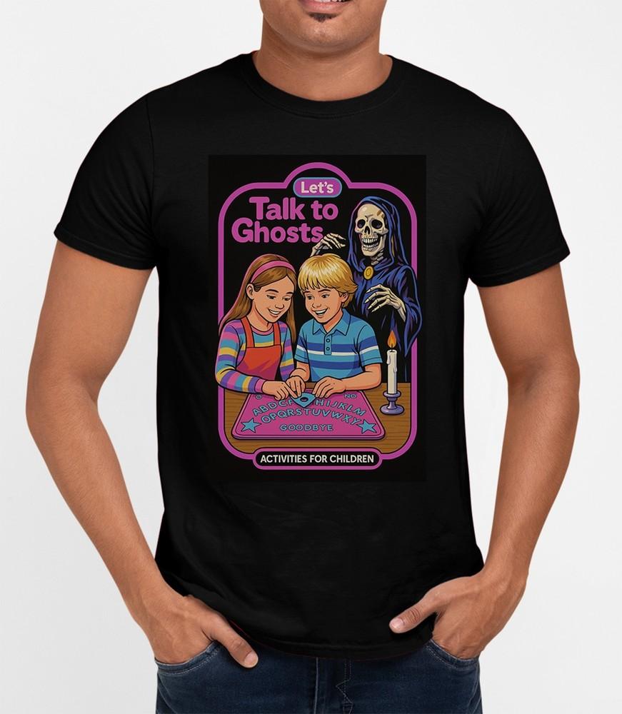 Talk To Ghosts 80s T-Shirt Cool Retro Movie Film Classic Tee Gift Xmas Unisex T-Shirt XXXL