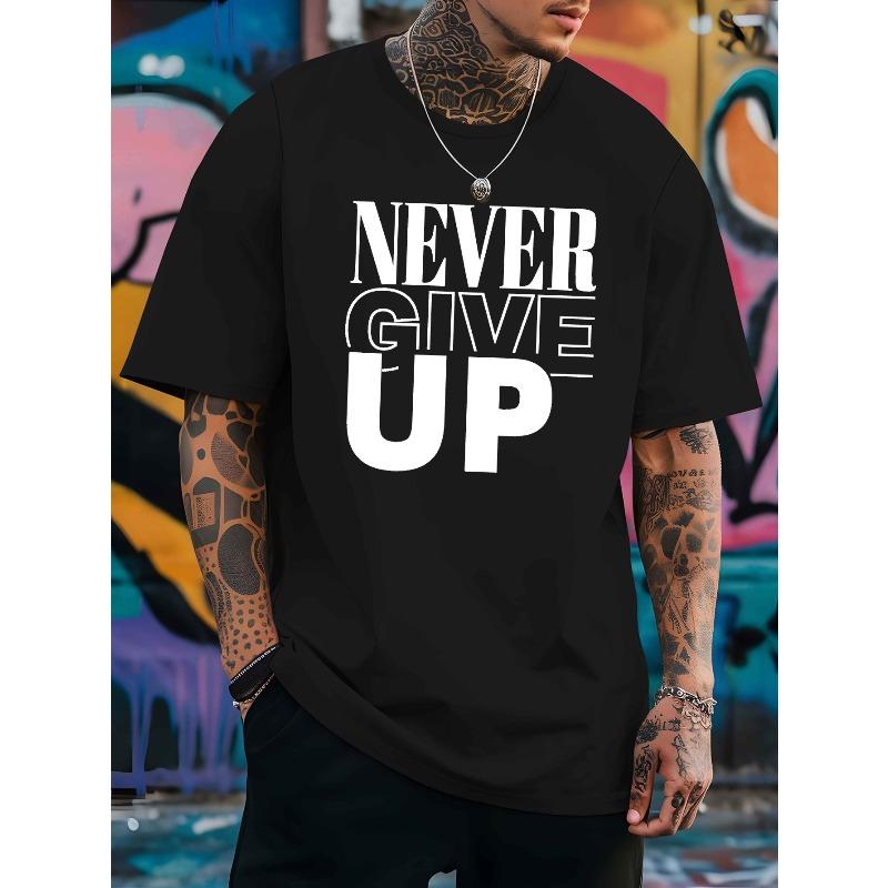 European Sizes A Men's T-shirt Never Give Up Summer Comfortable Quality Men's Top Bottoming Shirt Soft Breathable Tops For Men