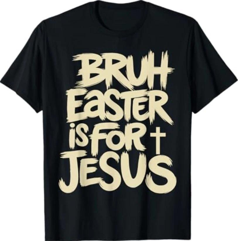 

Funny Bruh Easter is for Jesus Christian God Religious T-Shirt L