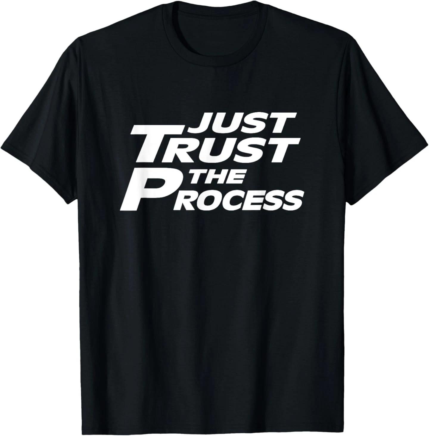 Just Trust the Process Motivational Quote T-Shirt 2XL