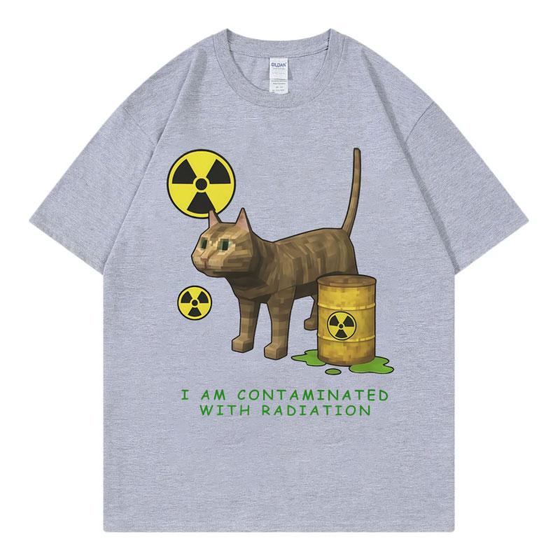 

I Am Contaminated with Radiation Funny Cat Meme T-shirt Men s Women s High Quality Fashion T Shirt Summer Casual Cotton T-shirts 4XL