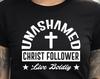 Unashamed Christ Follower T-Shirt: Live Boldly Christian Apparel