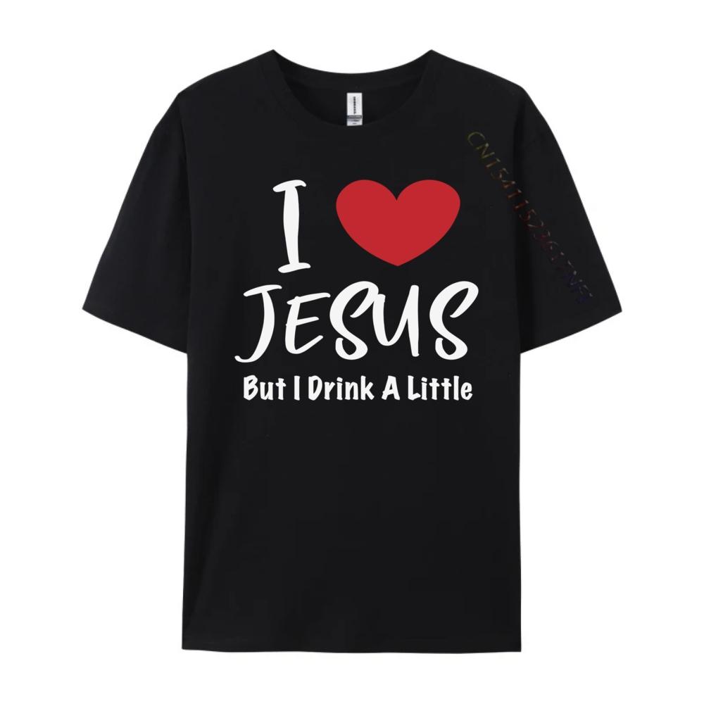 Funny I Love Jesus But I Drink A Little Christian Lovers Graphic T Shirts Men Cotton Mens Clothing Birthday