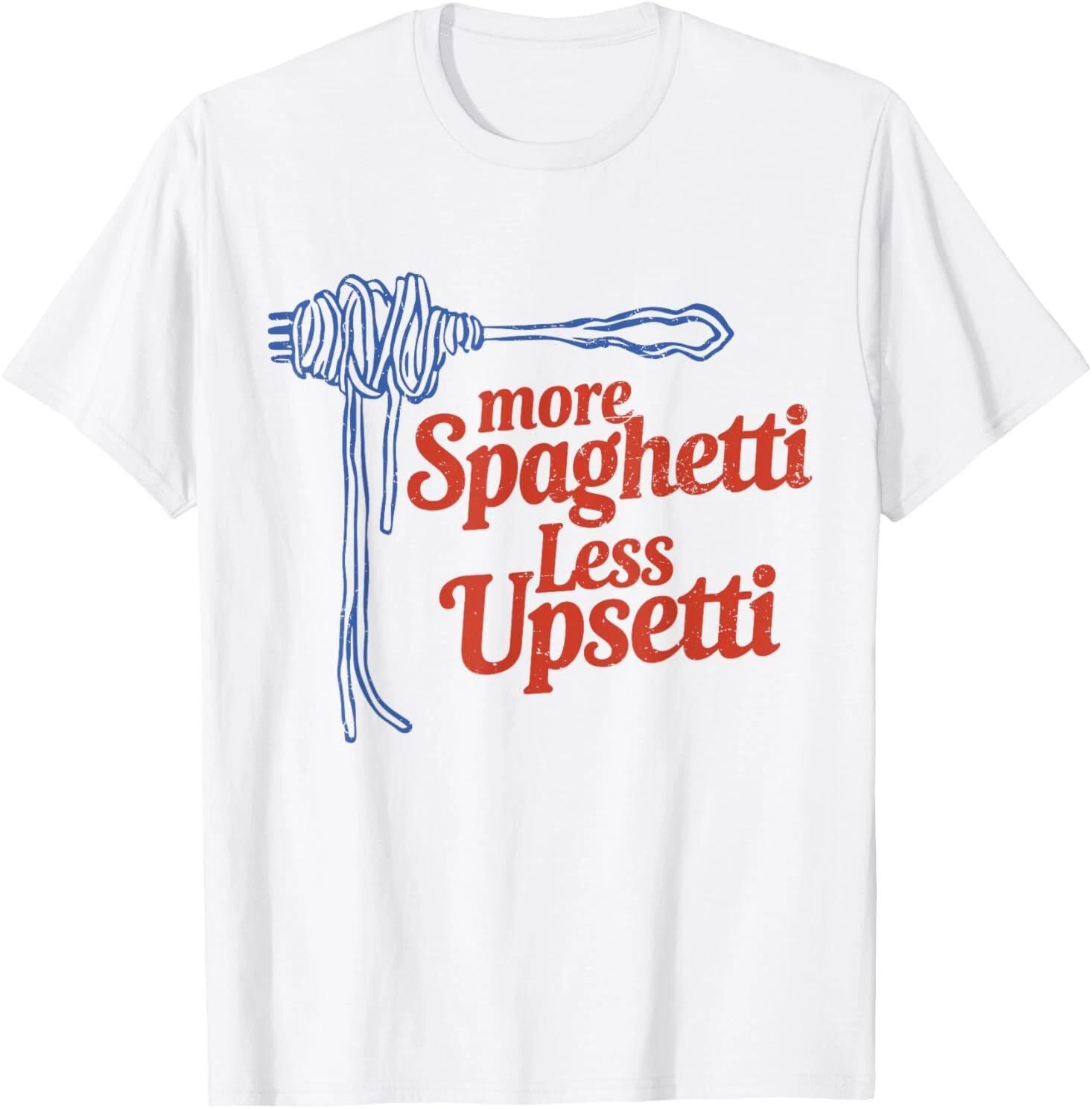 More Spaghetti Less Upsetti Italian Pasta More Spaghetti T shirt S