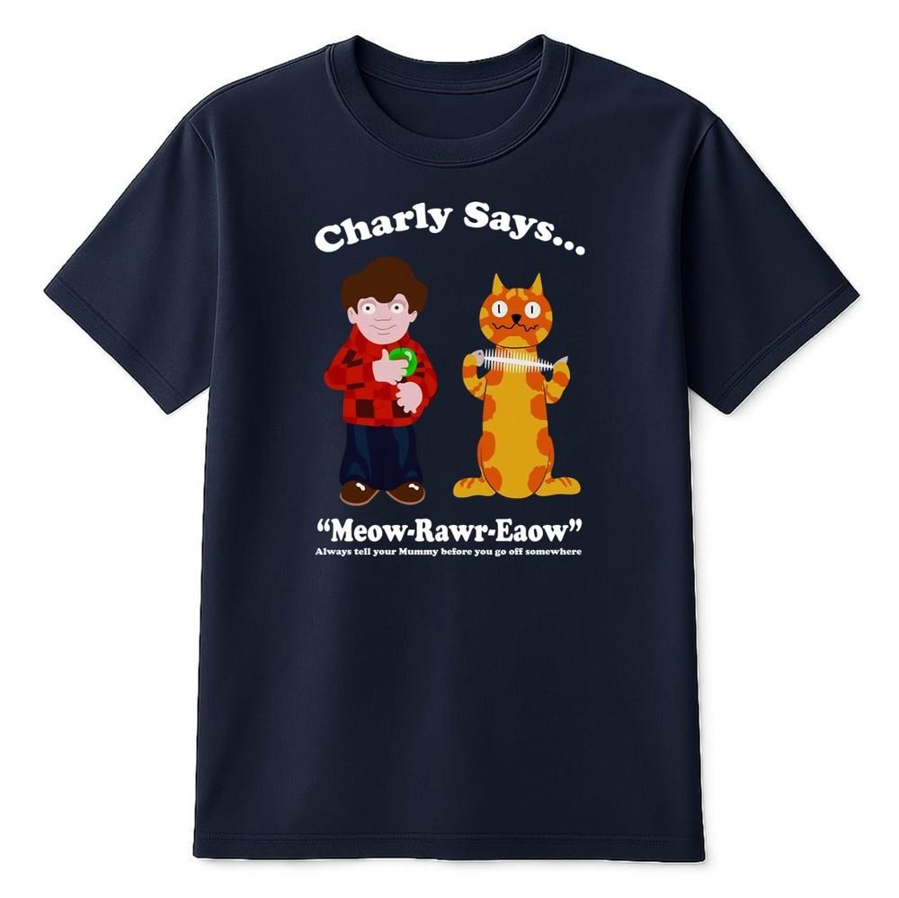Charly Says MeowRawrEaow TShirt Retro British Cat Quote Funny Nostalgic Tee S