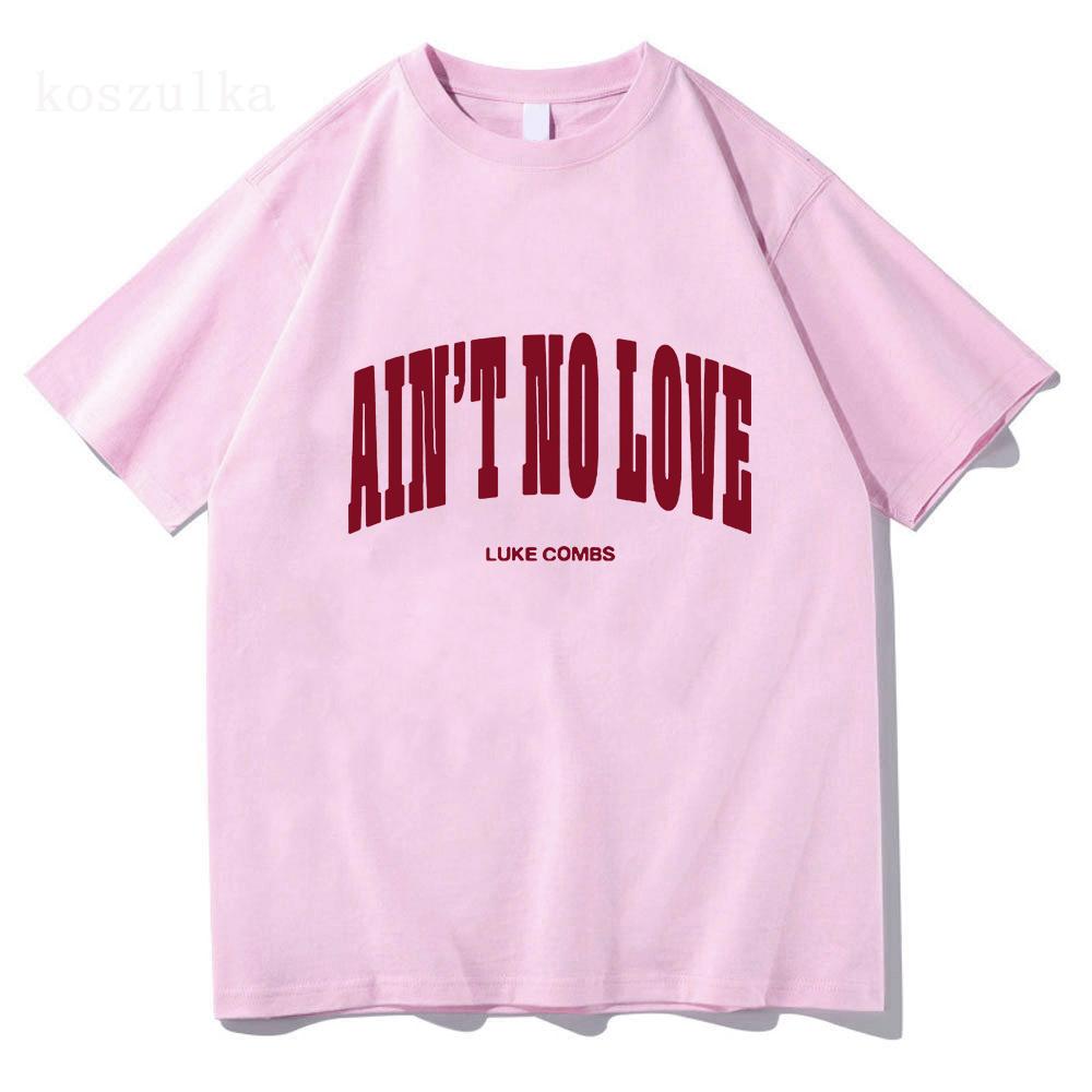 

Luke Combs Ain t No Love T-Shirt Streetwear Unisex Cotton Fashion Loose Tshirt O-neck Men Women Tees Graphic Print Tops S