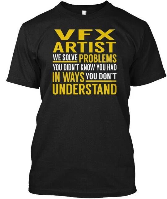 

Vfx Artist Solve Problems - We You Didnt TTshirt Made in the USA Size S to 5XL XL