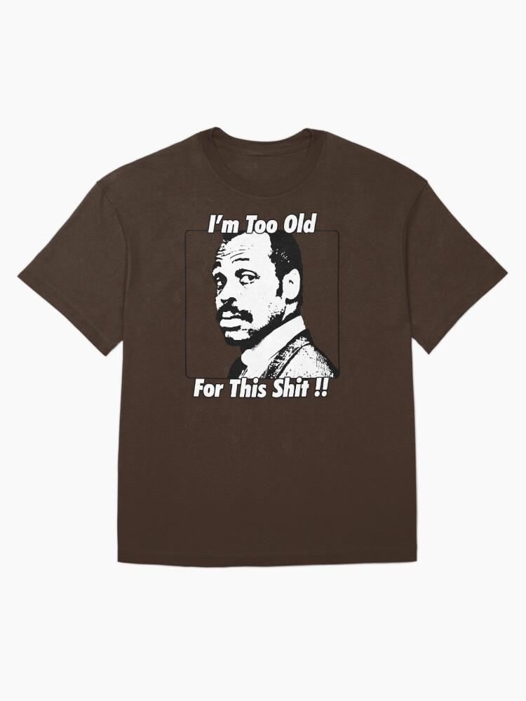 Lethal Weapon I'm Too Old for this Shit Oversized T-Shirt