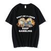 Wees Geen Loser Blijf Gokken Meme T-shirt Unisex Mode Hip Hop T-shirt Casual Katoen Korte Mouw Oversized T-shirts Unisex