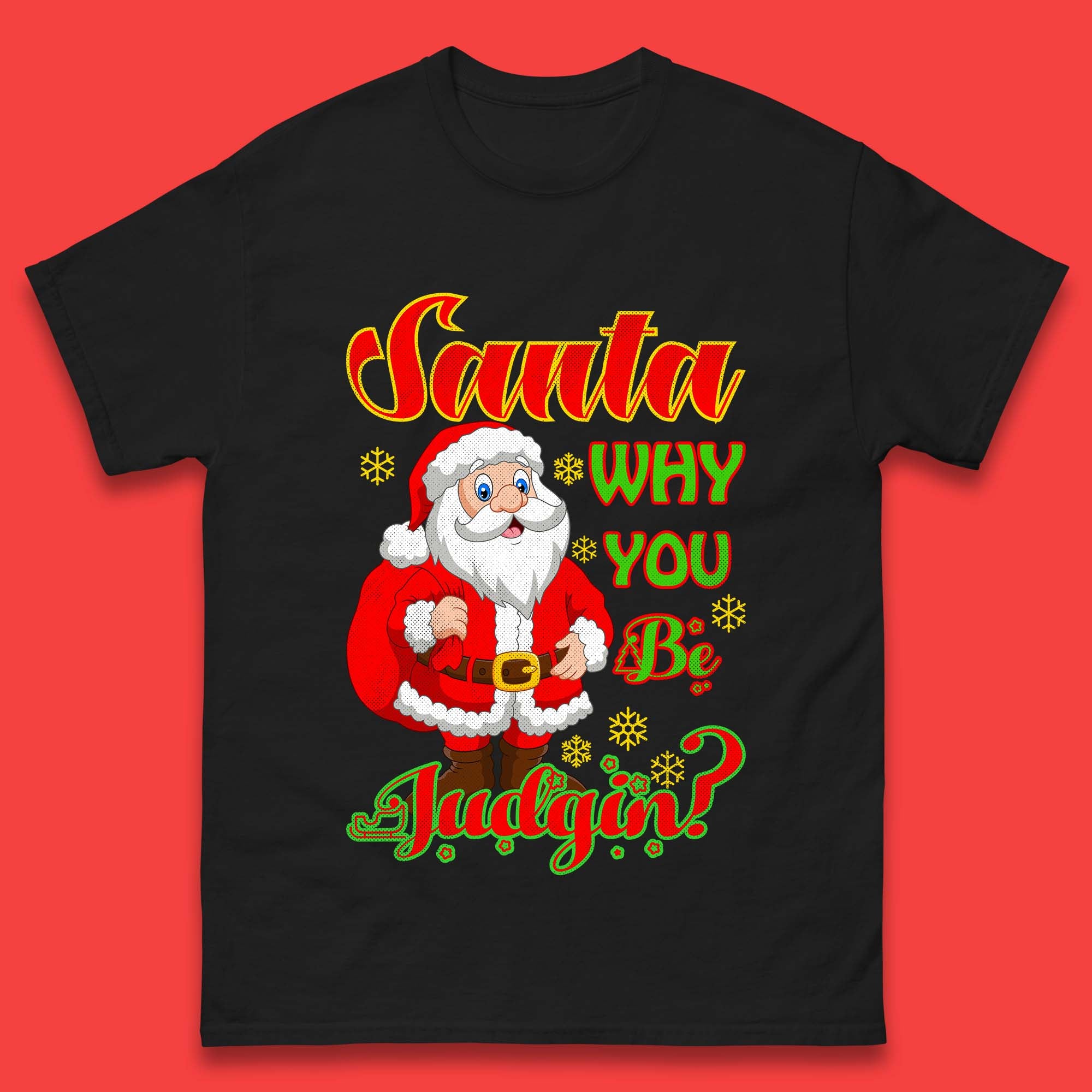 Santa Why You Be Judgin? Christmas Mens T Shirt Womens Tops Tees M
