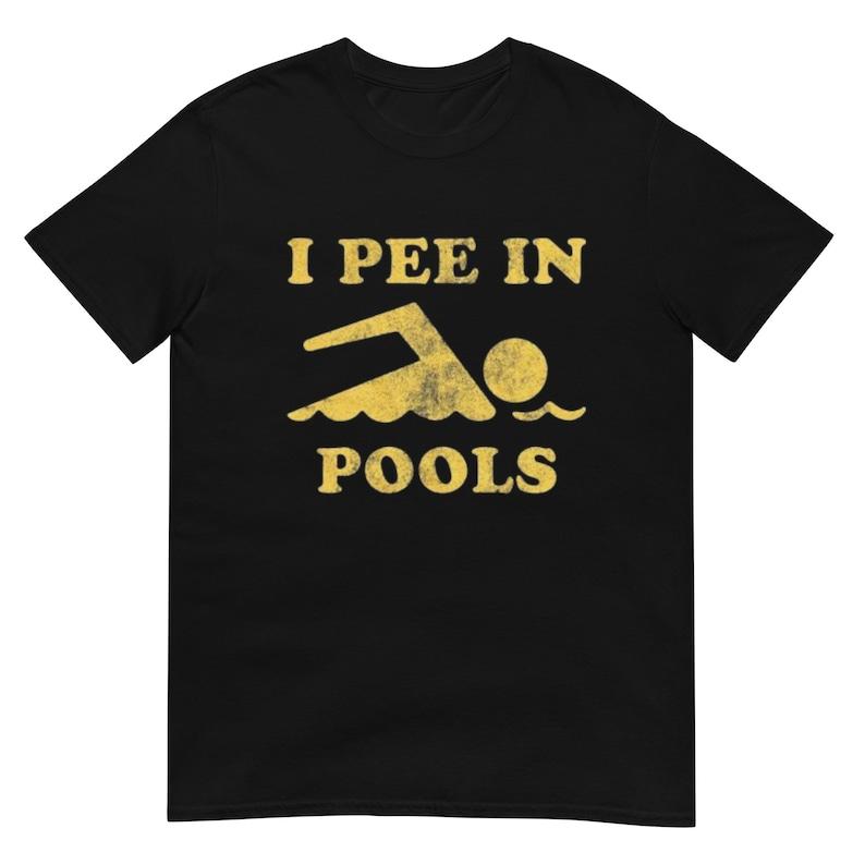 I Pee in Pools Shirt Funny T Shirts Offensive Regular Short Sleeve High Quality Cotton Men Clot