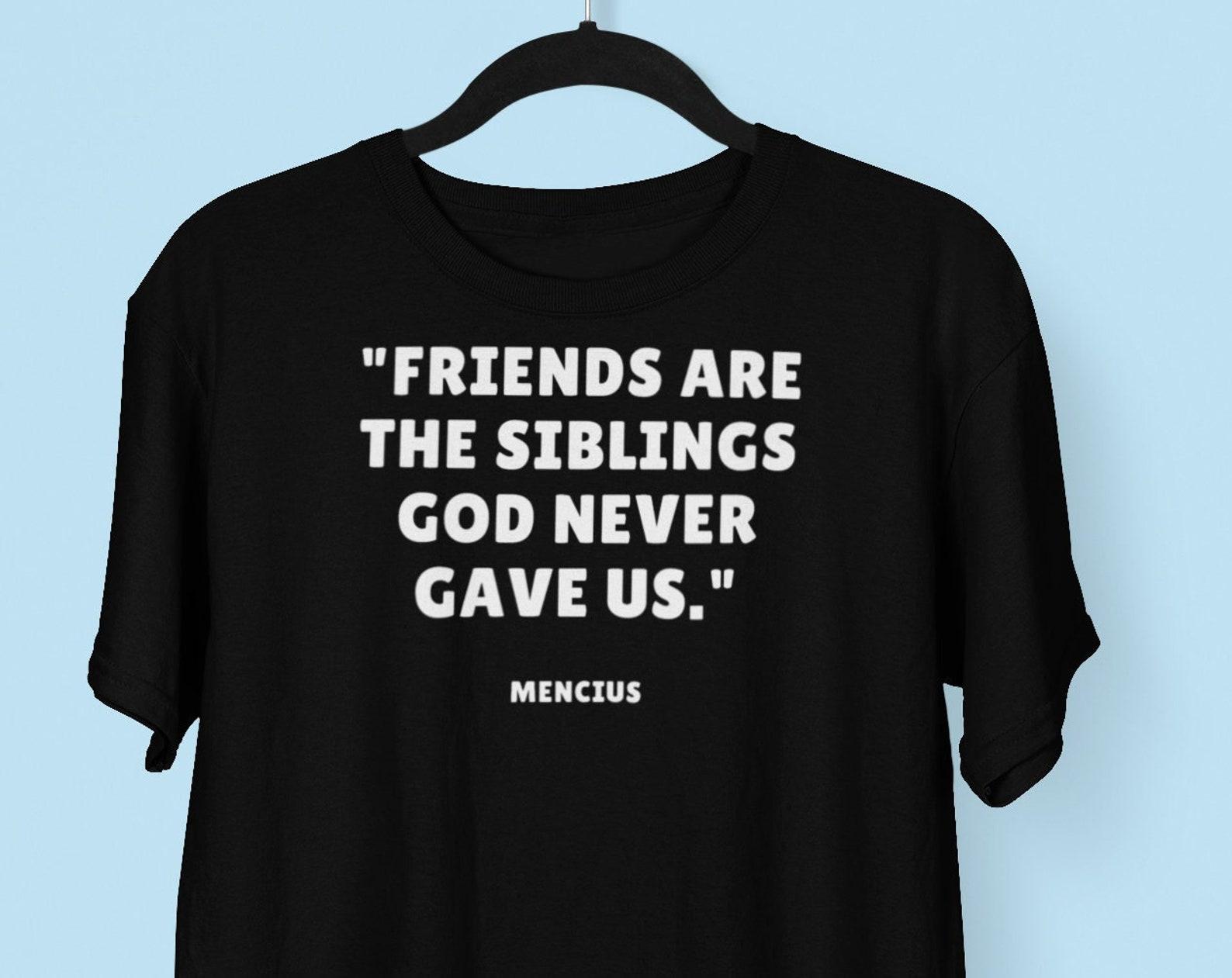 Friendship Philosophy T shirt: Inspirational Quote Gift for Best Friends, Siblings by Choice 4XL