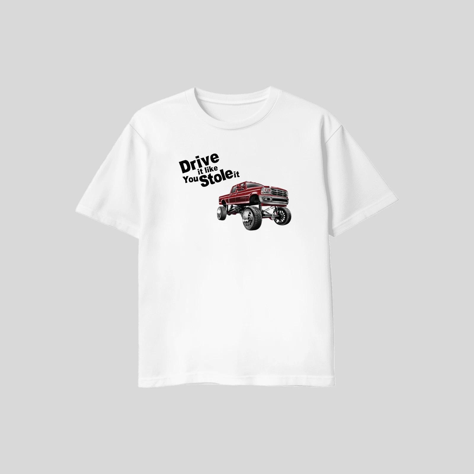 Men s and Women s T-shirts Ford F250 Super Duty Drive It Like You Stole It L