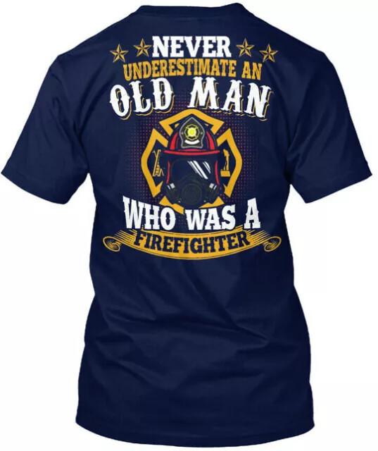 

Old Man Firefighter T Shirt Good Quality T Shirt SIze S 5XL Unisex T-Shirt XXL