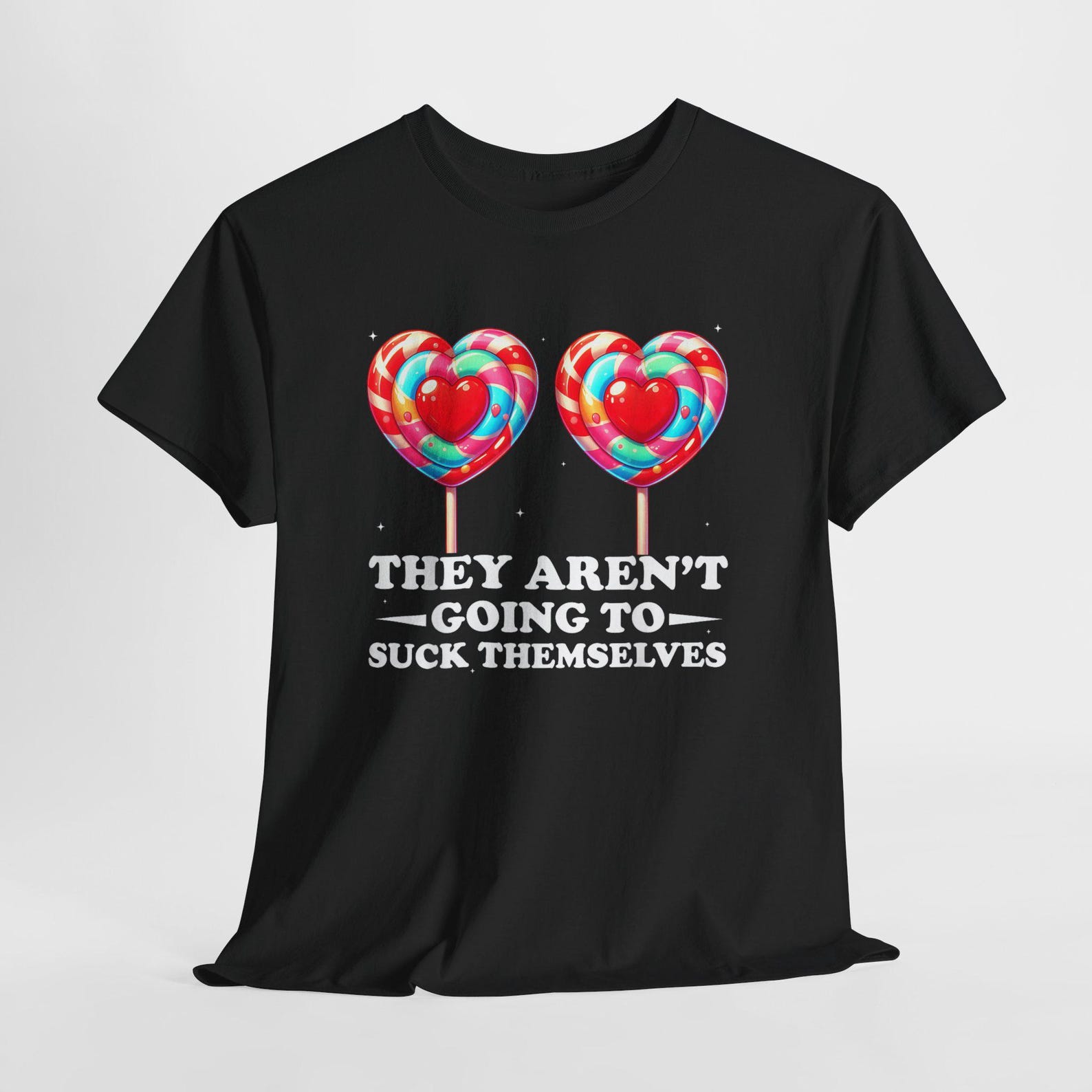 They Arent Going to Suck Themselves Funny Adult Humor T Shirt Inappropriate Joke Graphic Tee S