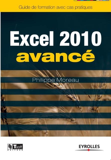 The Excel 2010 Avance : Image, Communication Et Influence a La Portee De Tous Book