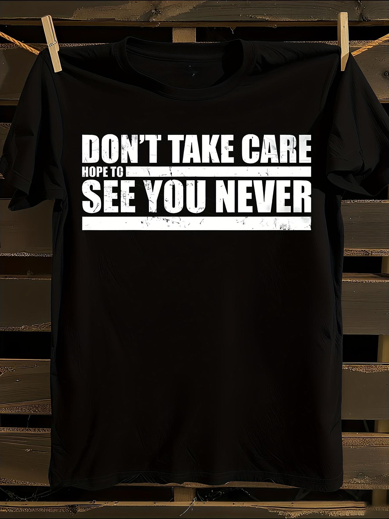 Black Motivational Don t Take Care Hope to See You Never ... XL