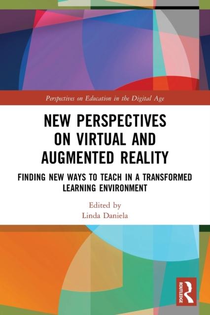 The New Perspectives On Virtual and Augmented Reality : Finding New Ways To Teach In a Transformed Learning Environment Book