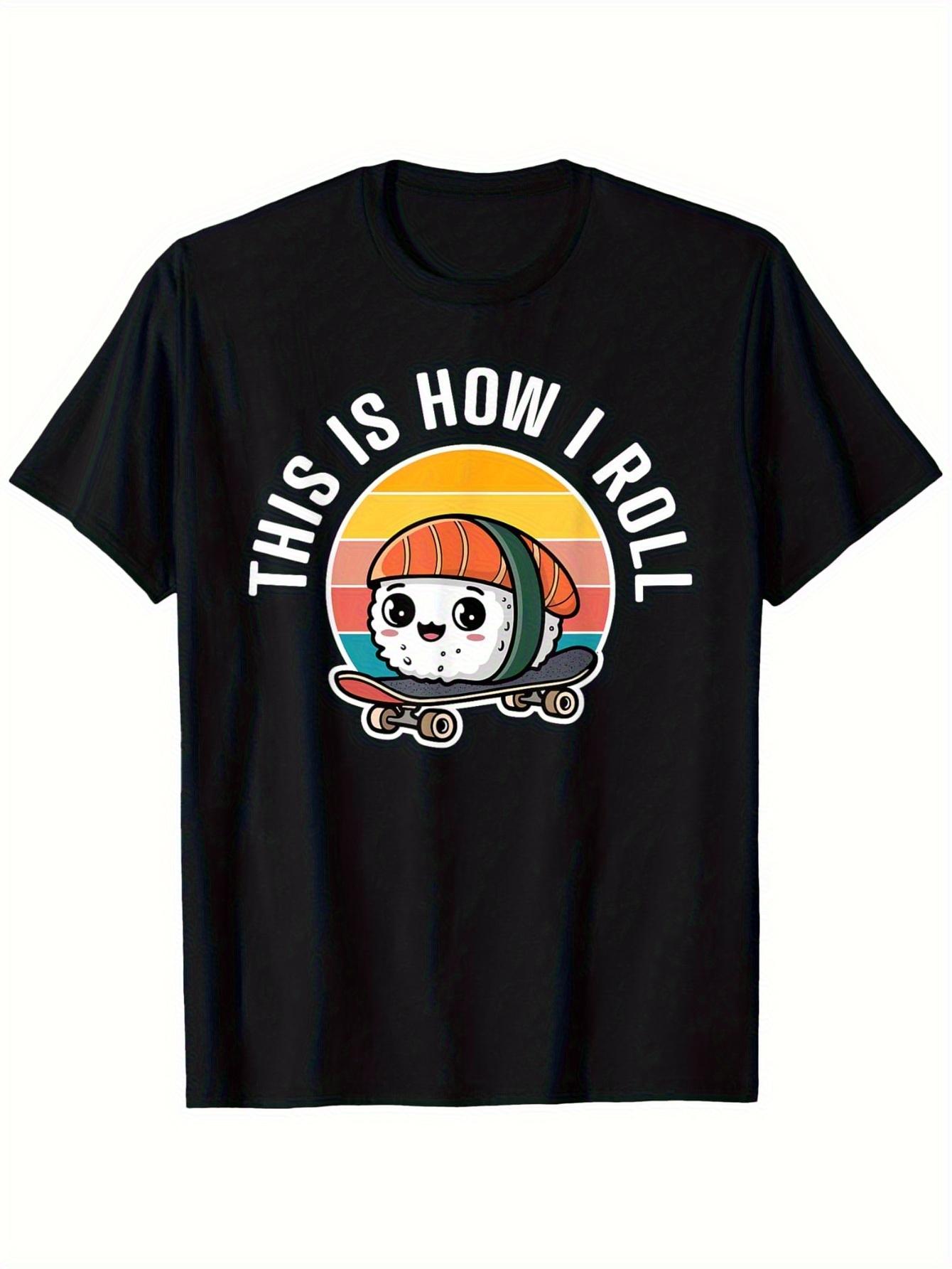 That S The Way I Roll Funny Sushi Graphic T-shirt - Super Soft 100% Cotton S