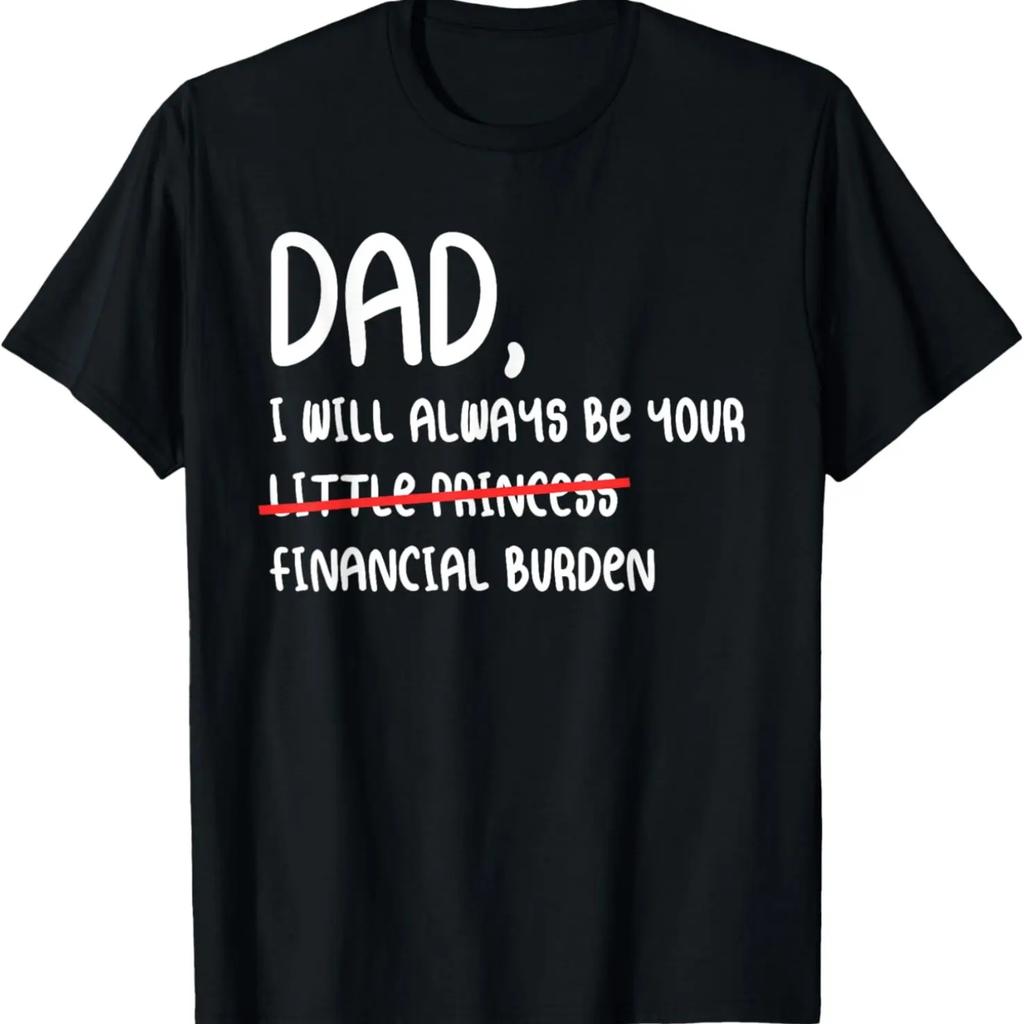 Dad Financial Burden Joke Father-Daughter Gift_ Graphic T-Shirt