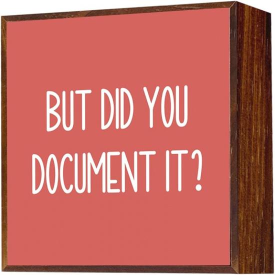But Did You Document It Sign Inspiration Wood Sign Desk Decor Wooden Plaques Decorations for Home Office Living Room Bedroom Office Decorations for Document 1