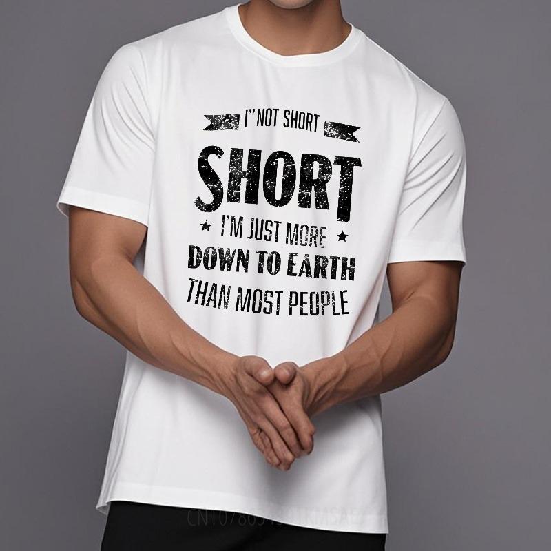 Oversized Summer Teenagers T Shirt Im Not Short Im Just More Down To Earth Than Most People Short Sleeve Printed O Neck Tee