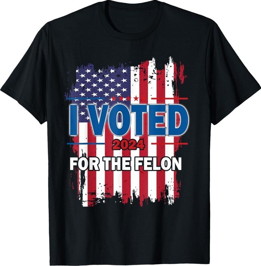 I Voted For the Felon Funny Republican Trump 2024 Unisex T-Shirt Unisex T-Shirt S