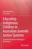 Bok Educating Indigenous Children In Australian Juvenile Justice Systems : Culturally Responsive Pedagogy In Mathematics
