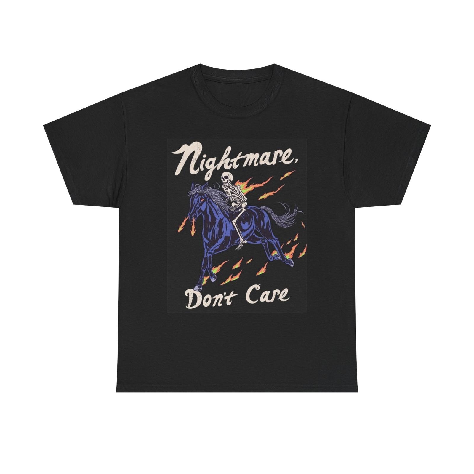 

Nightmare Dont Care Graphic T Shirt Mens Womens Tees Top Unisex Heavy Cotton Tee XL