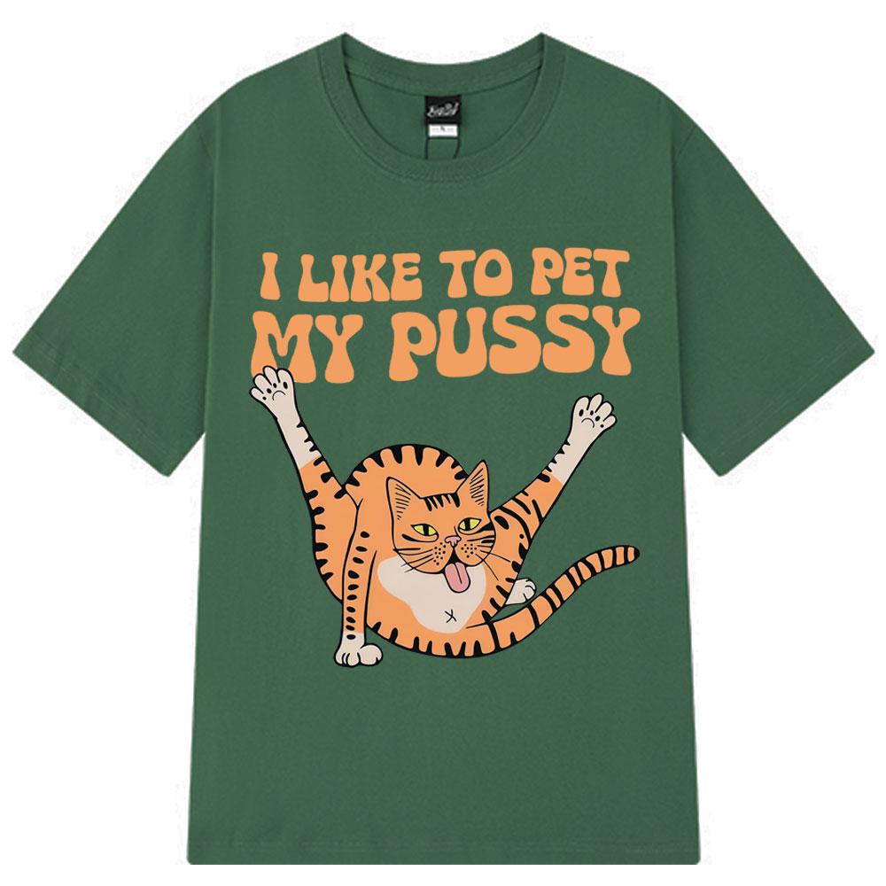 I Like To Pet My Pussy Funny Cat Meme T Shirt Men Women Vintage T Shirts Short-sleeved Harajuku Loose Cotton T-shirts Streetwear