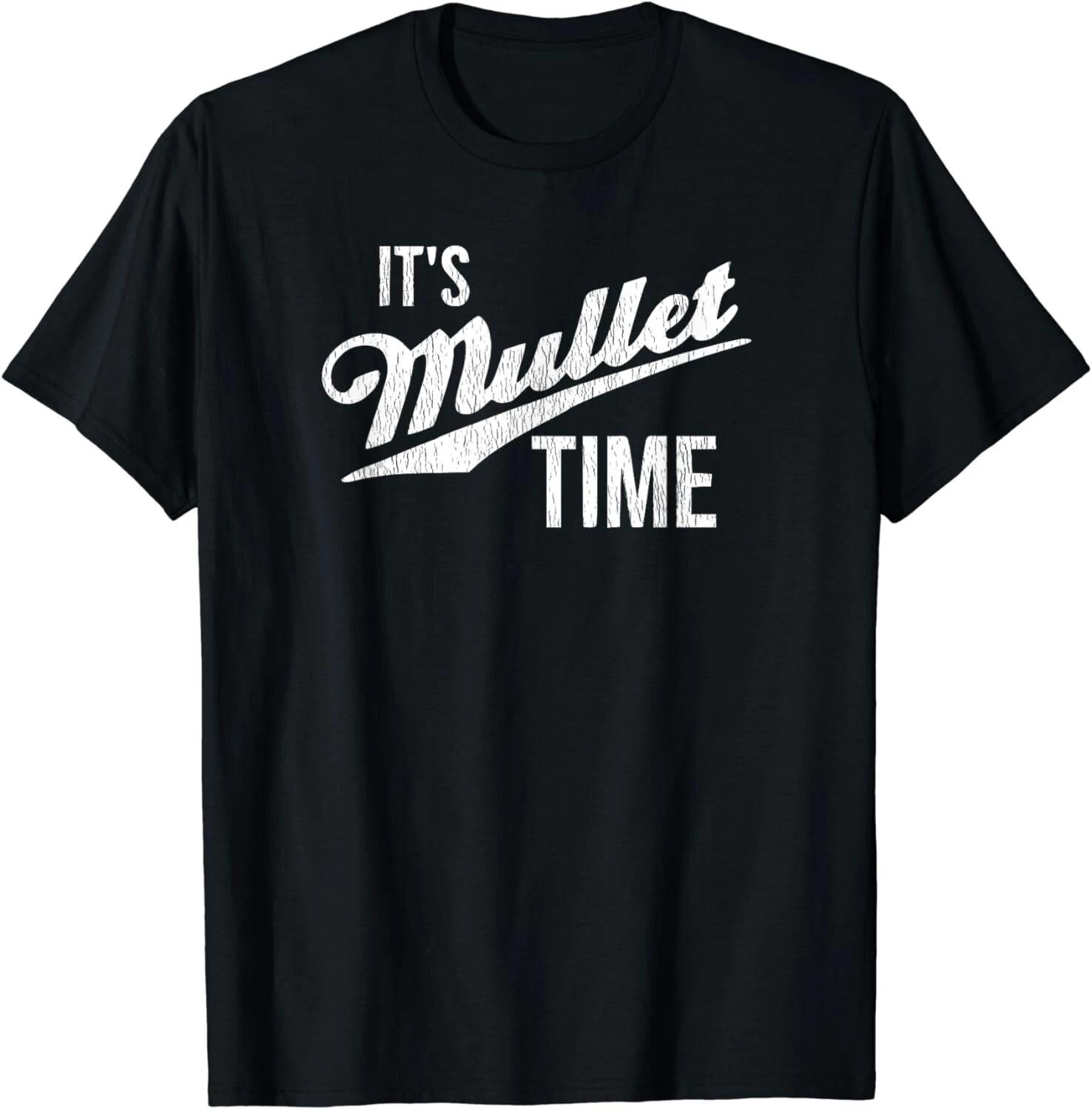 

It s Mullet Time, Funny Redneck Mullet Gift Unisex T-Shirt 3XL
