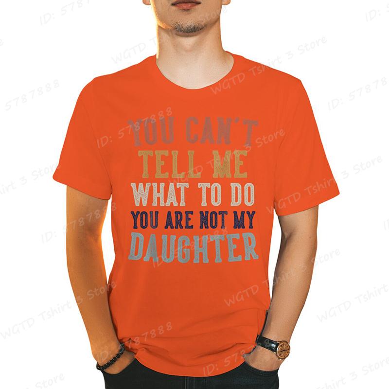 You Cant Tell Me Print Tshirts For Men Funny Fathers Day Dad Gifts From Daughter Daddy Tshirt Casual Short Sleeve Tees Tops