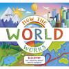 How the World Works How the World Works Features: Designed for Everyday