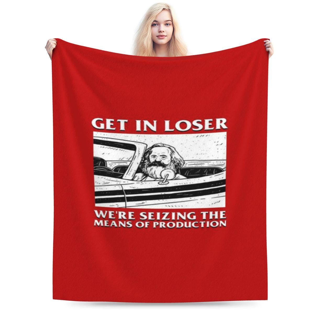 

Get In Loser We Re Seizing The Means Of Production Custom Comfortable Gift An UltraSoft Micro Fleece Blanket 75x100cm 30x40in