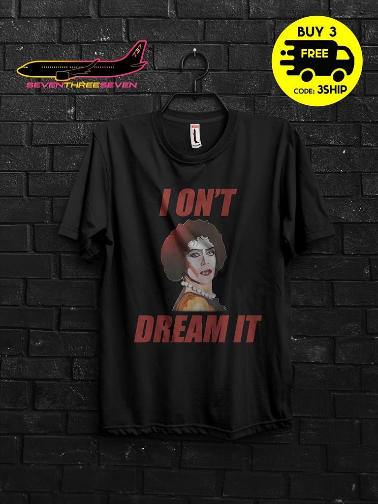 Men'S And Women'S Tim Curry I DON'T DREAM IT Unisex 100% T-Shirt, Soft, All Season Casual Streetwear Essential, All-Match All Seas