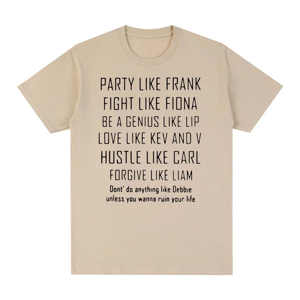 SHAMELESS Frank Vintage T-shirt Party Like Unique Cotton T Shirt New Tee Tshirt Men and Womens Tops Oversize Clothing