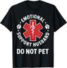 Emotional Support Husband Do Not Pet T-Shirt