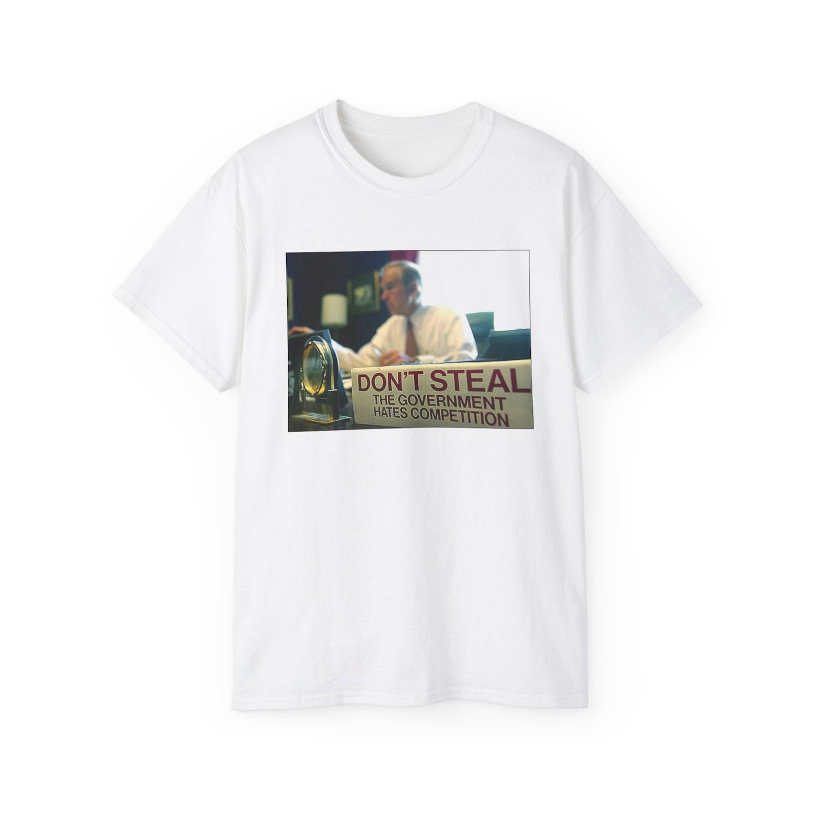 Ron Paul Dont Steal The Government Hates Competition Political Politics Meme Unisex Cotton T shirt S