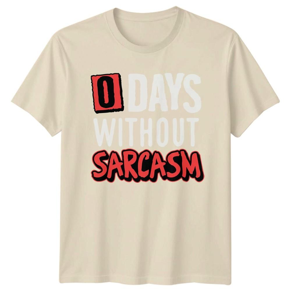 0 Days Without Sarcasm TShirt Sarcastic Humor Birthday Gift For Him And Her