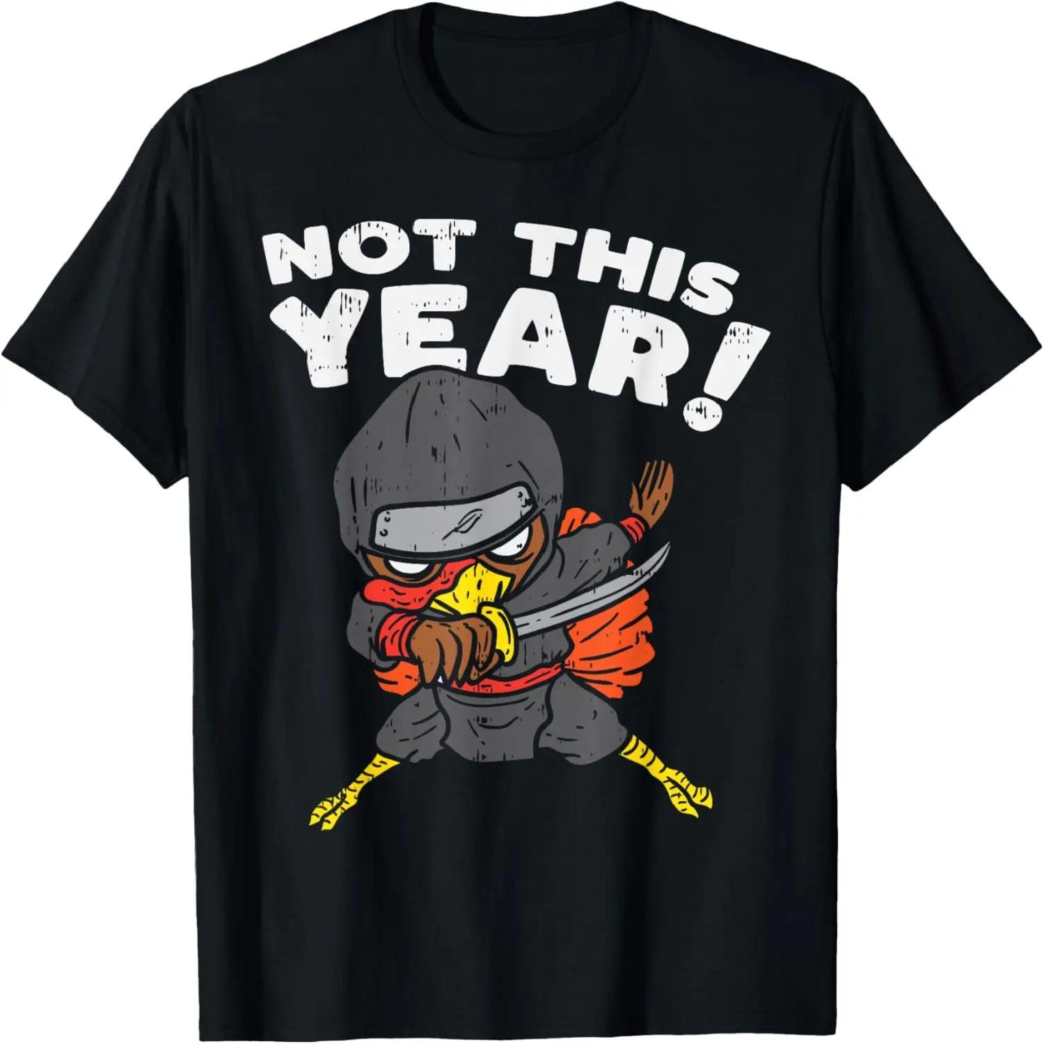 

Not This Year Turkey Ninja Funny Thanksgiving Warrior Gift T-Shirt XXXXXL чорний